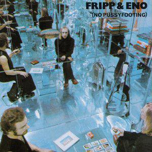 Fripp & Eno (No Pussyfooting) album cover