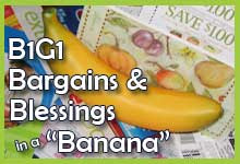 B1G1, 

Bargains and Blessings in a Banana