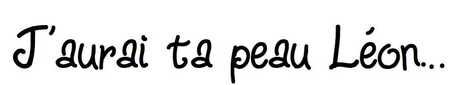 J'aurai ta peau Léon