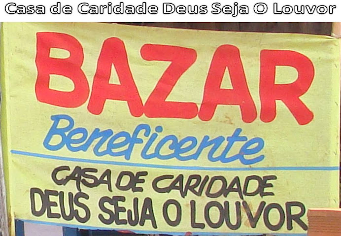 CASA DE CARIDADE DEUS SEJA O LOUVOR