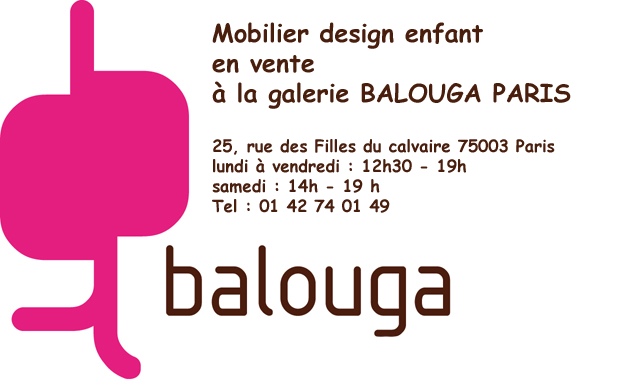 Mobilier design bébé et enfant en vente à la Galerie BALOUGA  Paris www.balouga.com