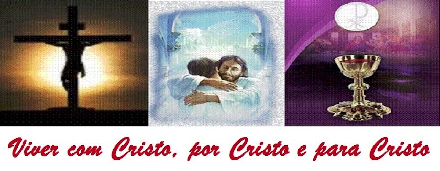 Viver com Cristo, por Cristo e para Cristo