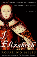 I Elizabeth by Rosalind Miles book cover historical fiction