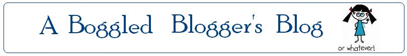 A Boggled blogger's Blog