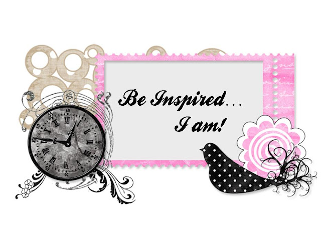 Be Inspired...I am!!