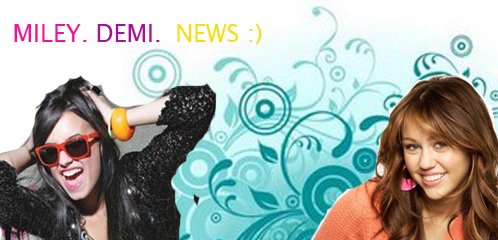 Miley.Demi.News :)