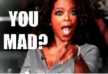 Oprah+-+you+mad.gif