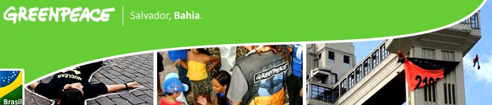 Greenpeace | Grupo de Voluntários | Salvador - Bahia - Brasil