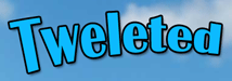 [tweleted.gif]