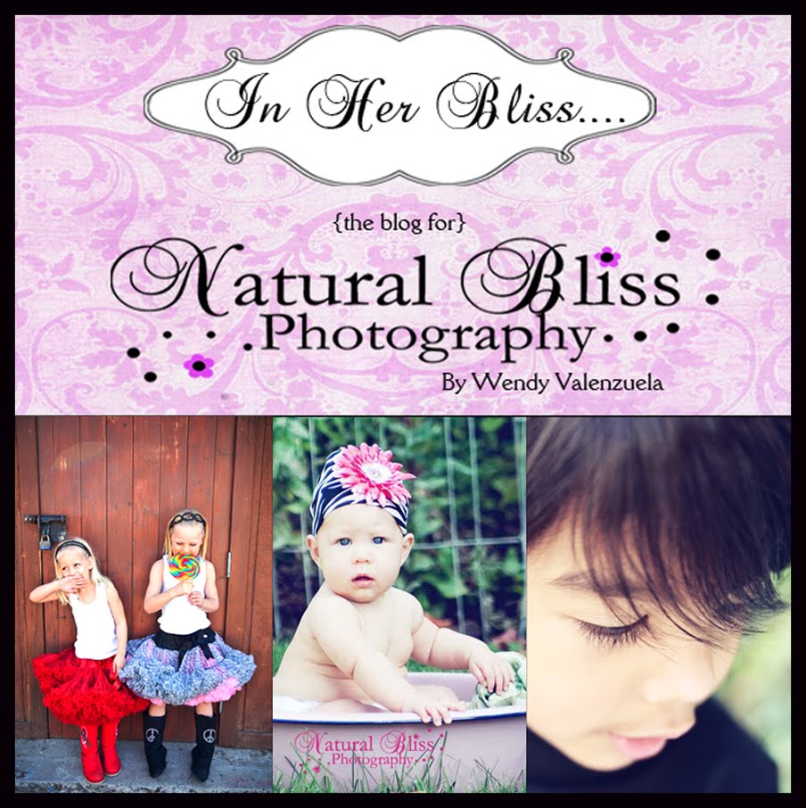 IN HER BLISS...The Blog for Natural Bliss Photography By Wendy Valenzuela
