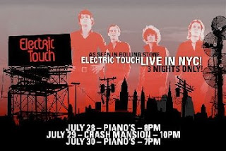 Eletric Touch Plays Crash Mansion on July 29th and Piano's on July 30th