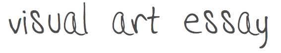 Visual Art Essay