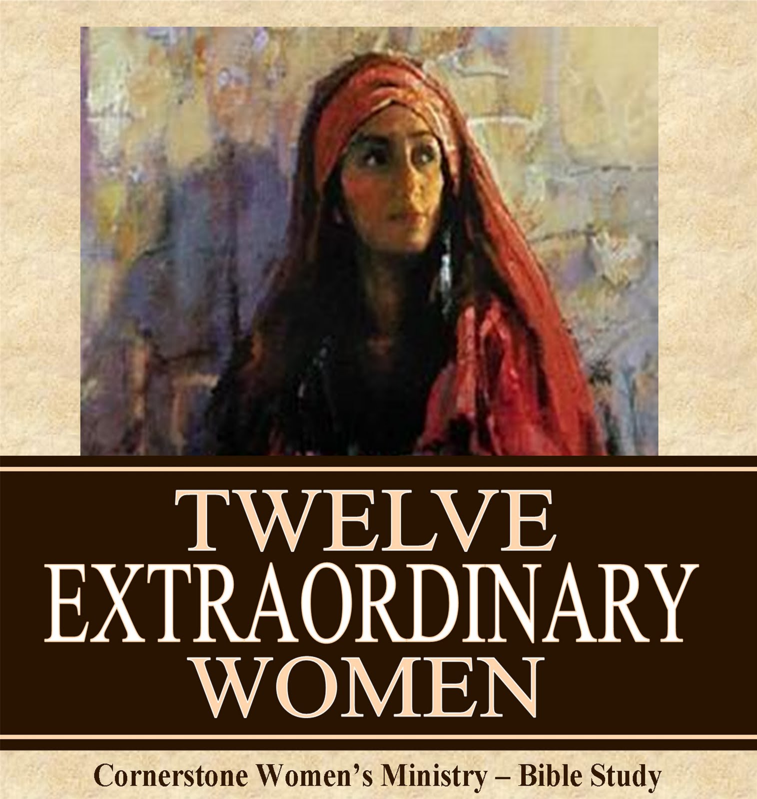 Cornerstone Women's Ministry 12 Extraordinary Women Bible Study