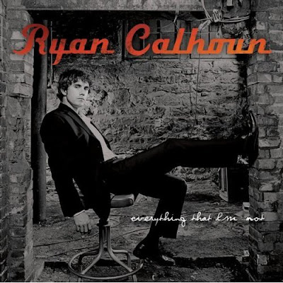 Ryan Calhoun - Everything That I'm Not (2008)
