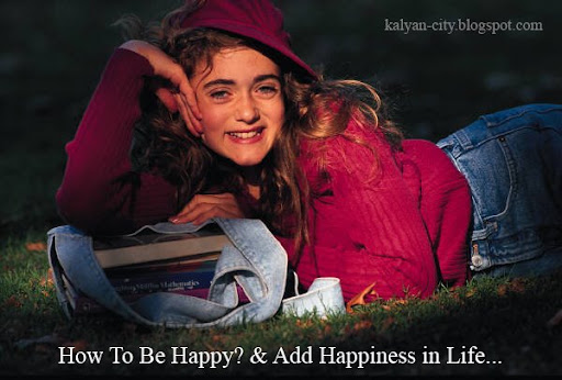 How To Be Happy ? How To Get Happiness ? Happy Life Tips