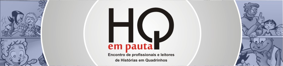 HQ em Pauta - Encontro de profissionais e leitores de Histórias em Quadrinhos