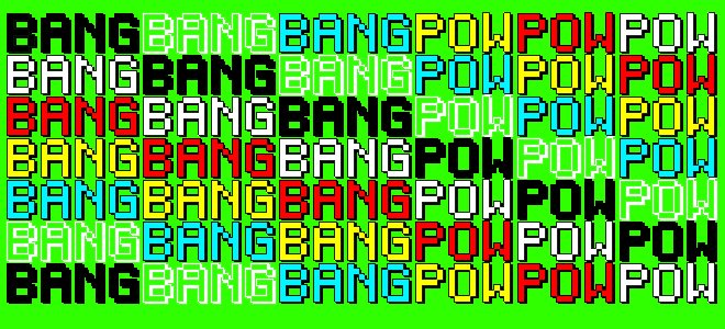 BANG BANG BANG POW POW POW