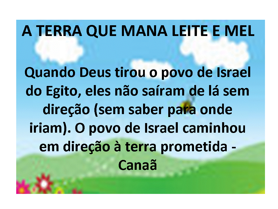 Transmitindo a Herança: Aula: A terra Prometida - MAna Leite e Mel