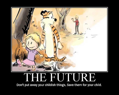 Hobbes walking off with a little girl as a youngish adult Calvin waves goodbye. The motivational poster reads The Future. Don't put away childish things. Save them for your child