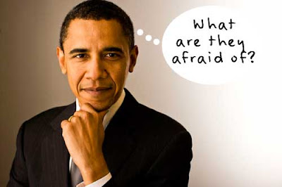 Obama looking pensive, with thought balloon that says What are they afraid of?