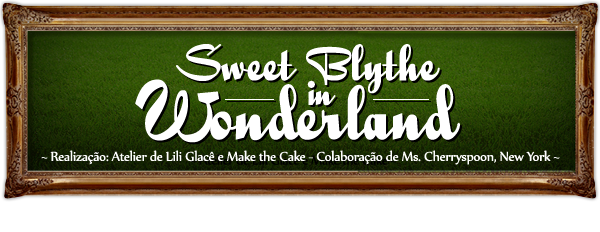 Sweet Blythe in Wonderland!