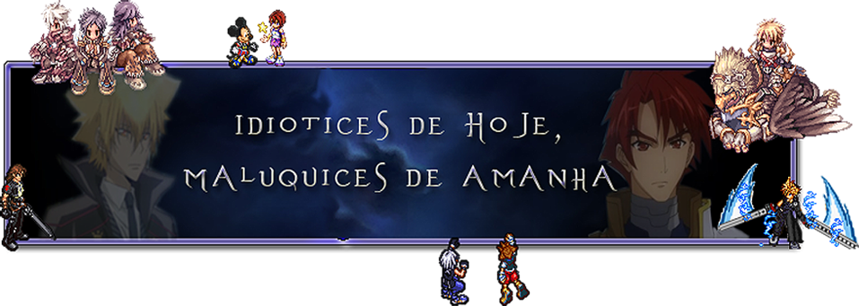 Idiotices de hoje maluquices de amanha