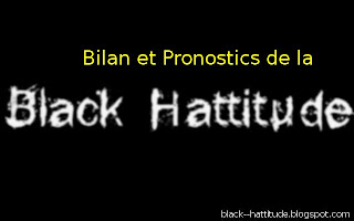Bilan et Pronostics de la black hattitude