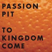 [to+kingdom+come+-+passion+pit.jpg]