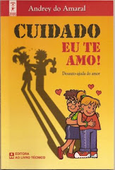 Cuidado: Eu Te Amo! - Desauto-ajuda do amor