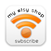 Get Updates to my Etsy Shop, Subsribe to my shop's RSS Feed