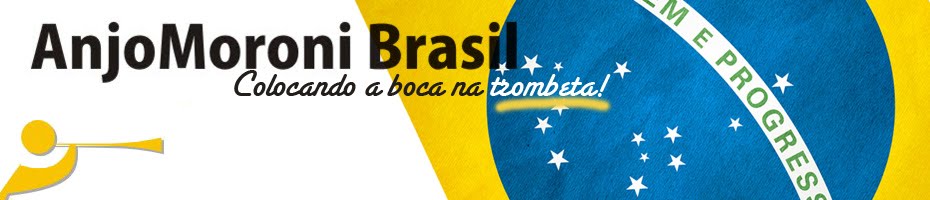 AnjoMoroni Brasil - Colocando a boca na trombeta!