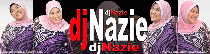 The Official "DJ Nazie aka Nazirah KLFM" Blogsite