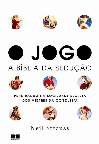 Vi, Li, Ouvi: O Jogo - A Bíblia da Sedução, de Neil Strauss