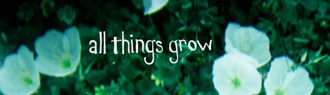 All Things Grow