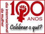 100 anos Dia Interenacional da Mulher
