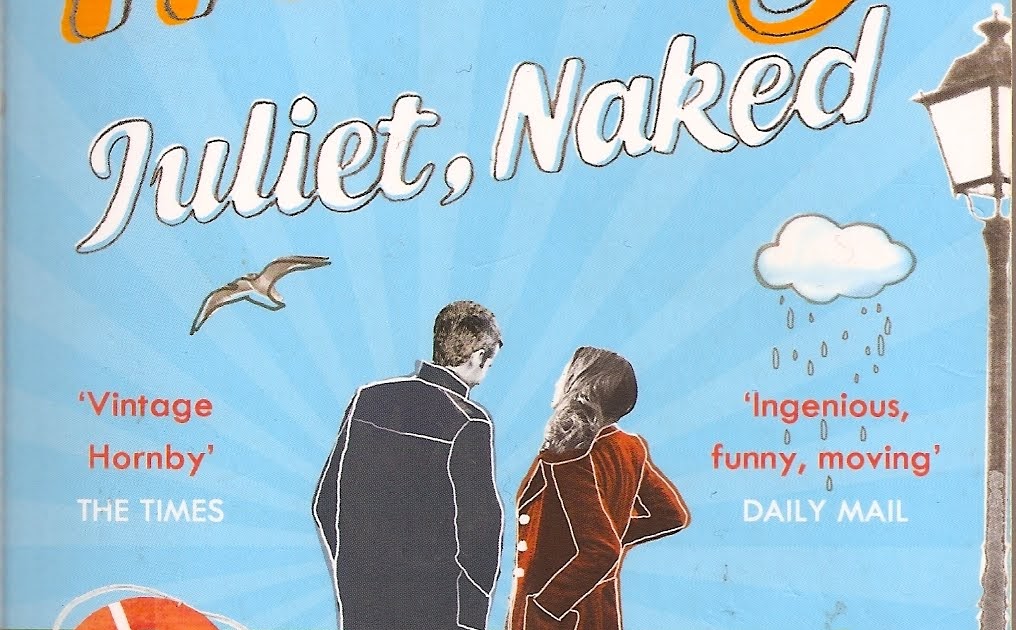 The purpose Nick hornby juliet naked Nick hornby juliet naked phrase