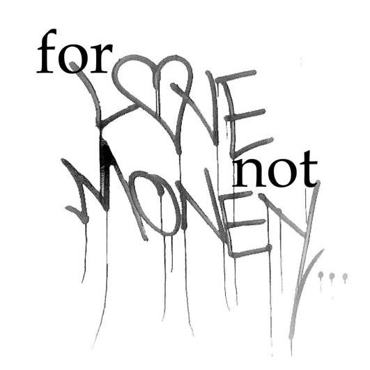 For Love not Money