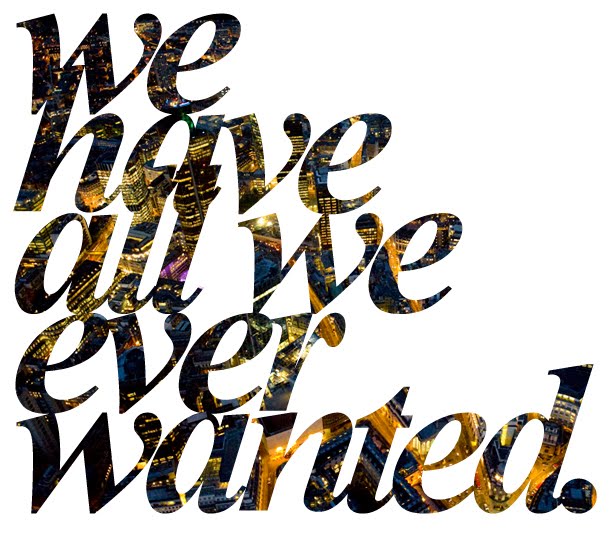 We Have All We Ever Wanted
