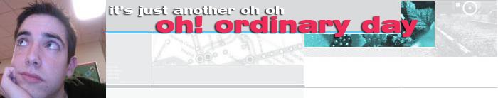 Oh! Ordinary Day