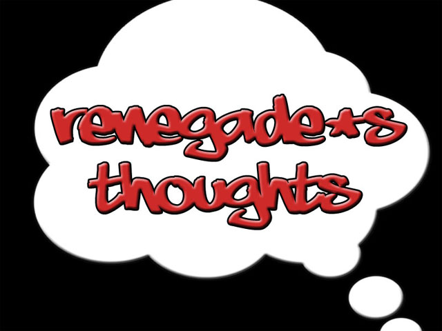 Renegade's Thoughts