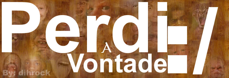 Blog "Perdi a Vontade" By: @dihrock :