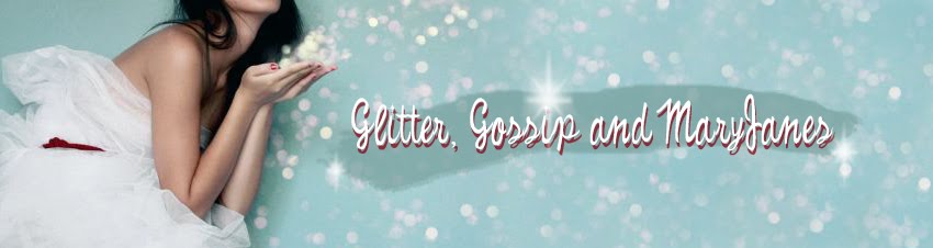 Glitter, Gossip & MaryJanes