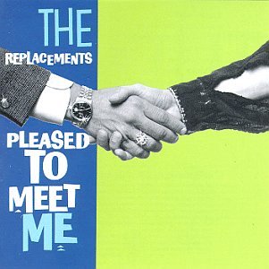 [album-The-Replacements-Pleased-to-Meet-Me.jpg]