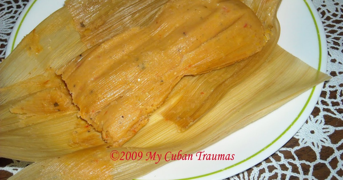 My Cuban Traumas: Tamales Cubanos - Cuban Tamales