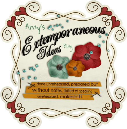 Amy's Extemporaneous Ideas Blog