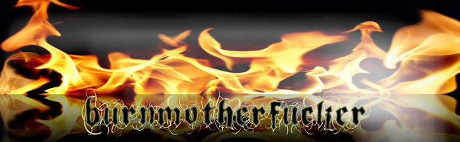 BurnMotherFucker