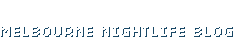 Melbourne Nightlife Blog