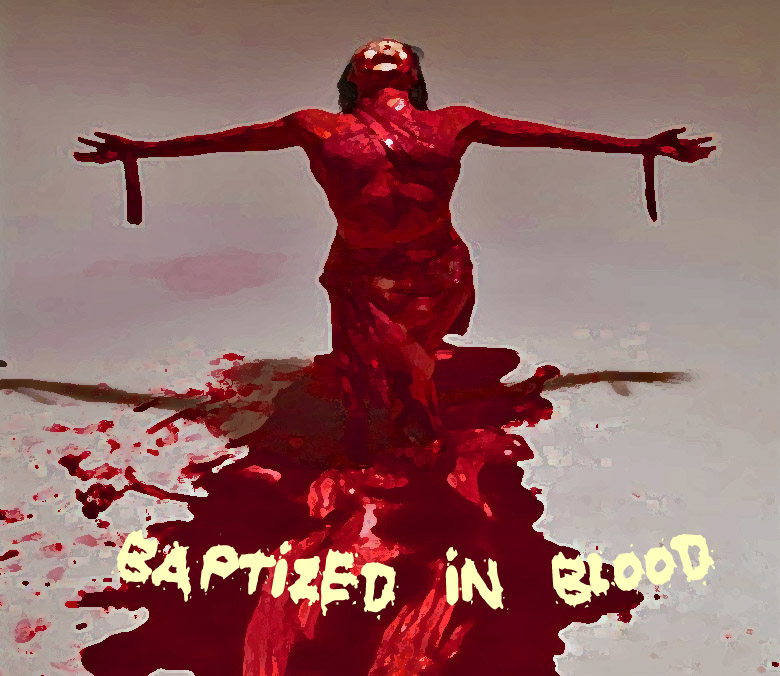 ·:··:†††=BAPTIZED IN BLOOD=†††:··:·