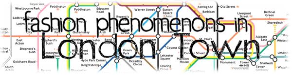 Fashion phenomenons in London Town