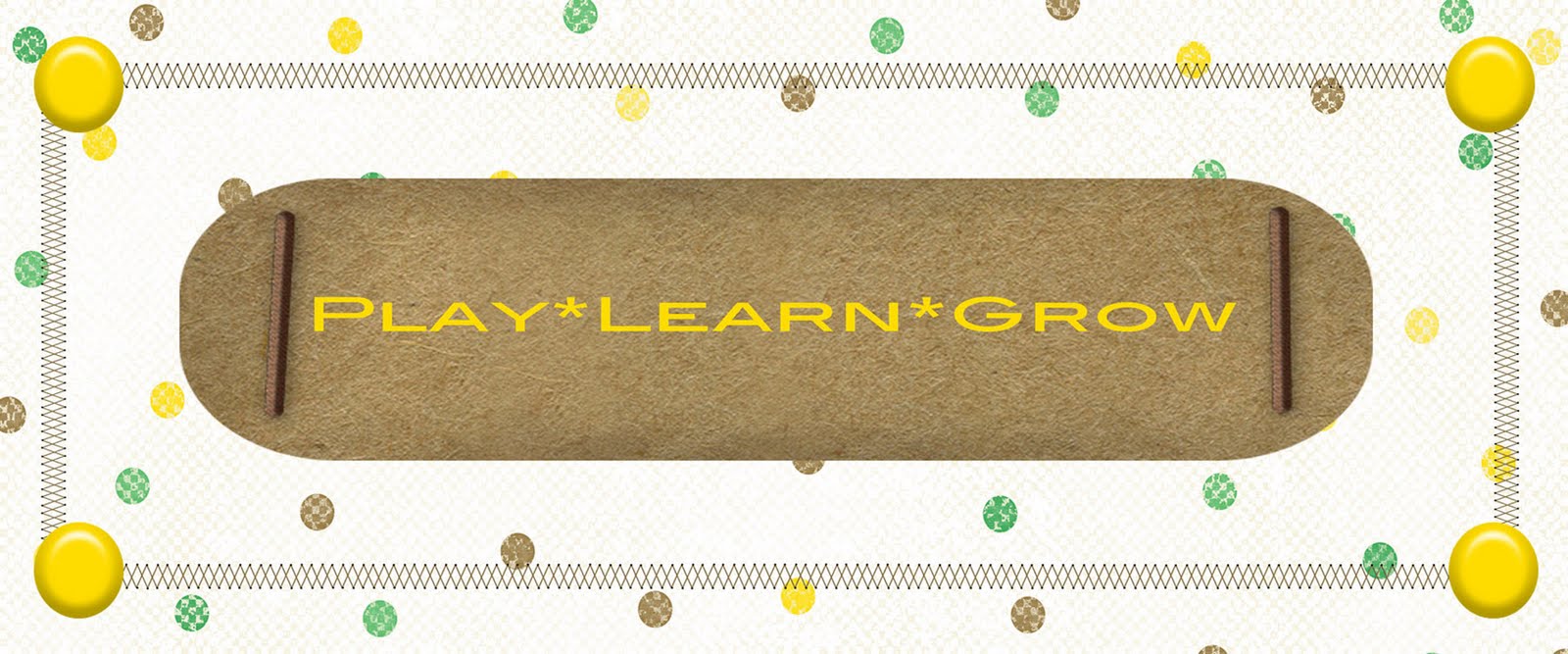 Play * Learn * Grow